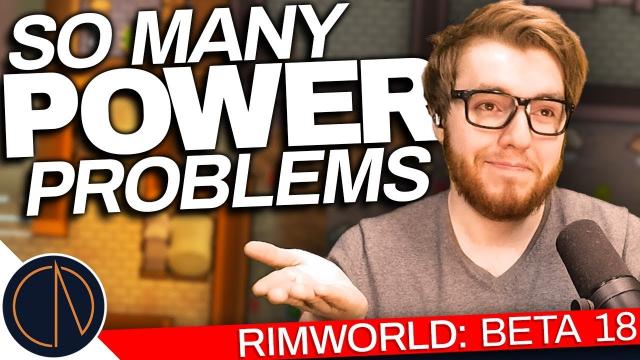 RimWorld: Beta 18 | SO MANY POWER PROBLEMS (#31)
