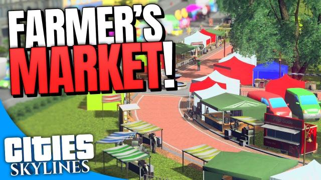 I built an ADORABLE Farmer's Market! | Cities: Skylines (Part 12)