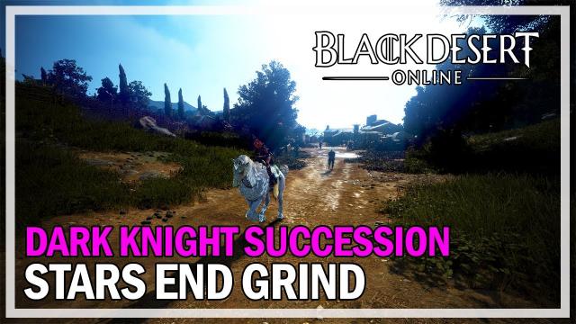 1 Hour Night Time Stars End Grind 4.3K - Dark Knight Succession - Black Desert Online