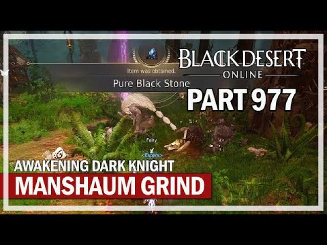 Black Desert Online - Let's Play Part 977 - Manshaum Grind