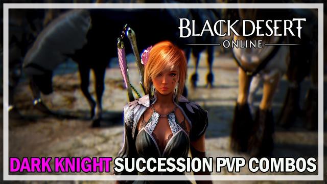 Dark Knight Succession PvP Combos - Black Desert Online
