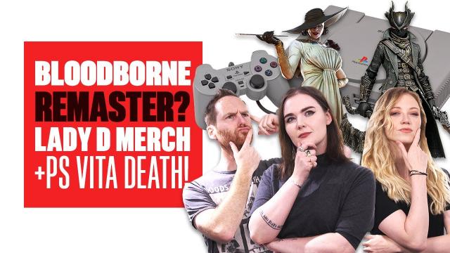 When are we getting a Bloodborne Remaster? + Lady Dimitrescu Merch? AND the Death of PS Vita?