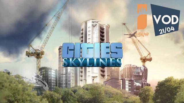 Cities Skylines - Rediffusion Live 21/04/17 : Initiation Modélisation