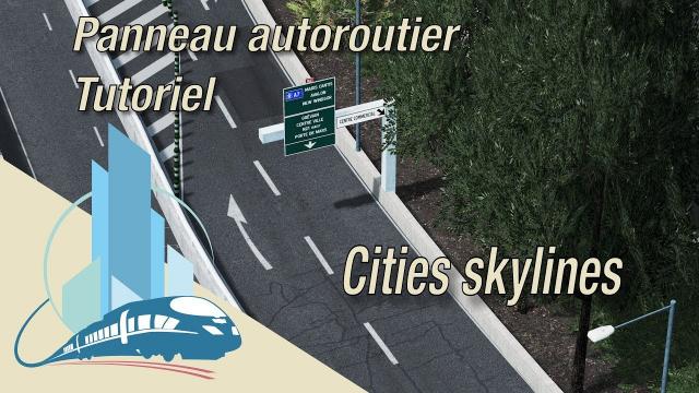 Cities Skylines Hyper détail tutoriel : Les panneaux autoroutiers