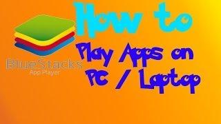 How To: Use Android Apps On Your PC/ Laptop (BlueStacks)