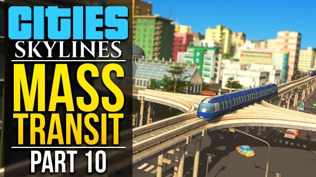 Cities: Skylines Mass Transit | PART 10 | MONORAILS