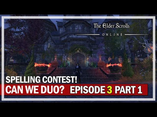 SPELLING CONTEST - Can We Duo? Episode 3 Part 1 - The Elder Scrolls Online