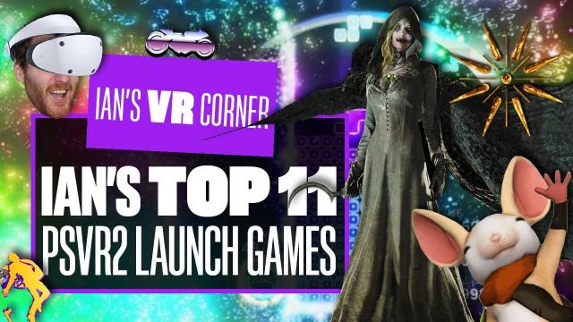 Ian’s Top 11 PSVR2 Launch Games That You Should Play Right Now! - Ian's VR Corner