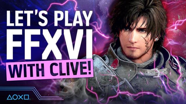 Final Fantasy XVI Clivestream - Ben Starr Joins Us to Play Some FF16!