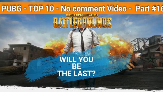 PUBG  TOP 10  | No comment video part #16