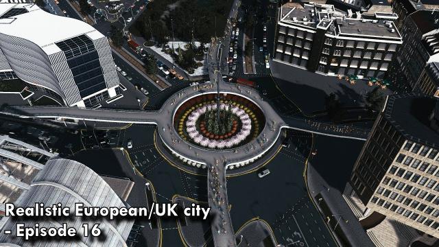 Cities: Skylines - Realistic European/UK City [EP.16] - Huge innercity roundabout with pedestrians!