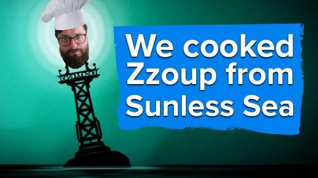 We cooked Zzoup from Sunless Sea