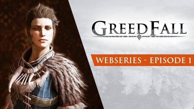 GreedFall Webseries | Ep1 - Terra Incognita