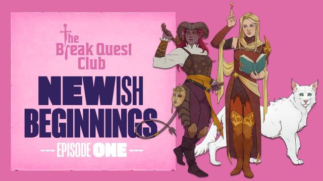 The Break Quest Club: NEWISH BEGINNINGS (Part 1) - A Dungeons & Dragons Adventure with @dicebreaker