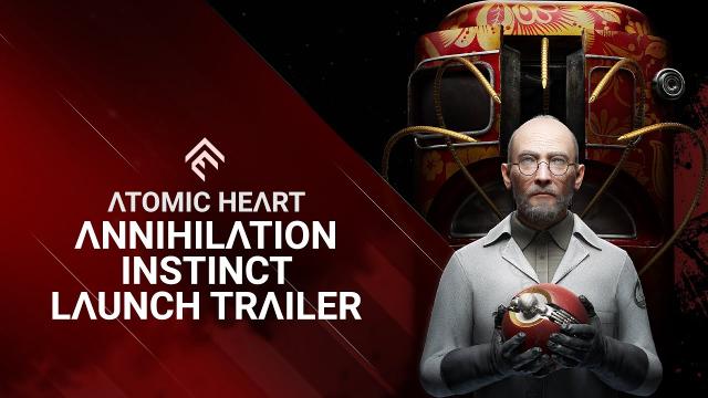 Atomic Heart - Annihilation Instinct Launch Trailer