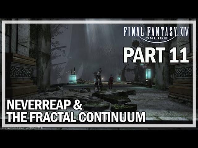 Final Fantasy 14 - Let's Play Episode 11 - Neverreap & Fractal Continuum