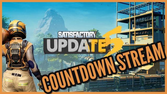 Satisfactory UPDATE 5 Early Access Release Countdown Stream