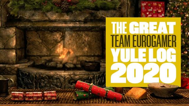 The Team Eurogamer Yule Log 2020 - RELAX WITH US BY THE SOUNDS OF A ROARING FIRE!