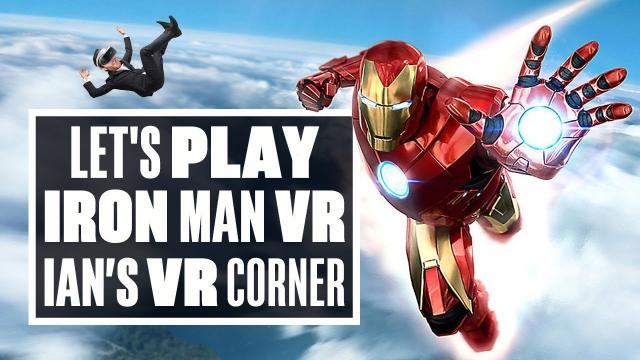 Let's Play Iron Man VR - THE FIRST TWO HOURS - Ian's VR Corner