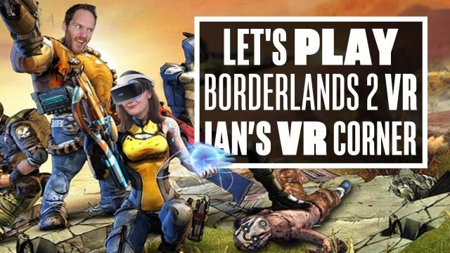 Introducing Borderlands 2 VR to a Borderlands Addict! - Ian's VR Corner