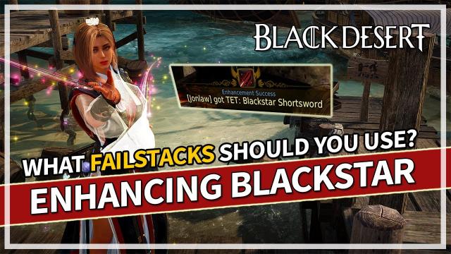 Enhancing Blackstar Weapon to TET - What Failstacks should you use? | Black Desert