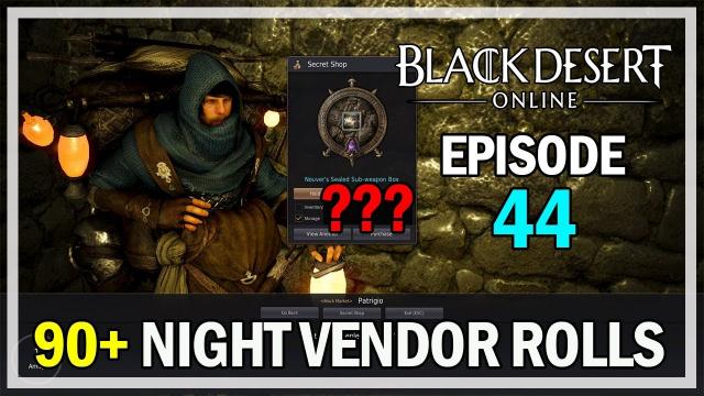 90+ Night Vendor Rolls Episode 44 Nouver Box  - Black Desert Online