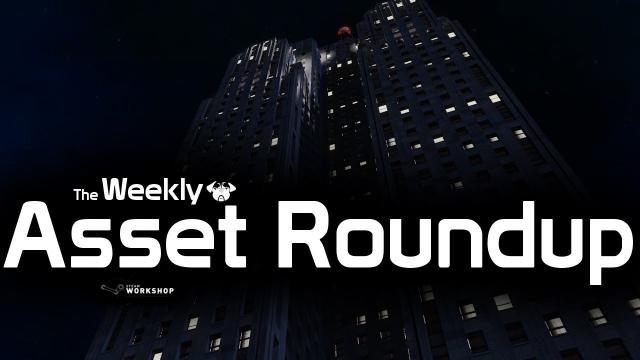 Cities: Skylines - The Weekly Asset Roundup (27/07)