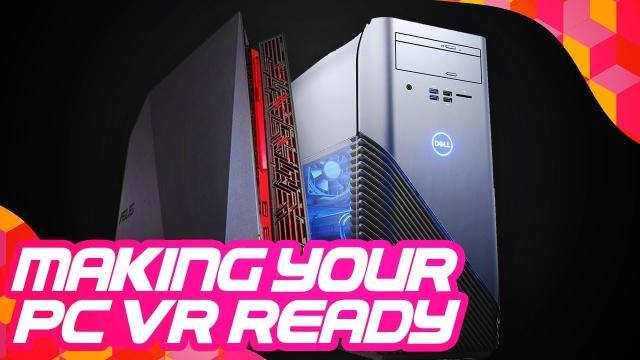 How To Make Sure Your PC Is VR-Ready