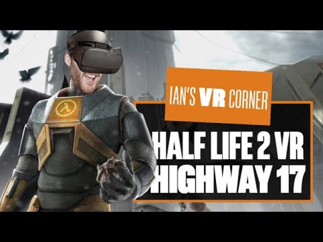 Racing Down Highway 17 With The Half Life 2 VR Mod Is AWESOME! - Ian's VR Corner