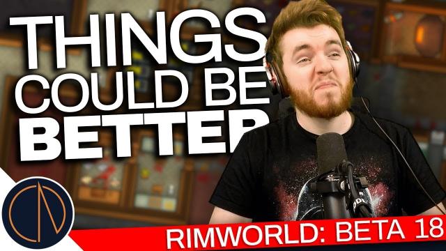 RimWorld: Beta 18 | THINGS COULD BE BETTER (#36)