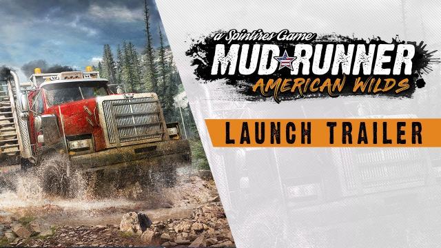 Spintires: MudRunner American Wilds - Launch Trailer