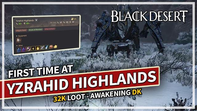 Yzrahid Highlands First Time 32K Loot - Awakening Dark Knight | Black Desert