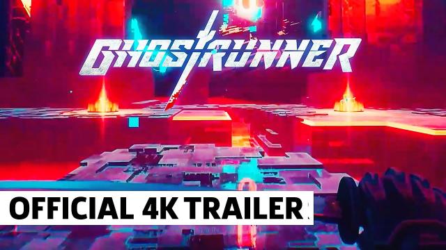 GHOSTRUNNER | Official 4K Gameplay Trailer