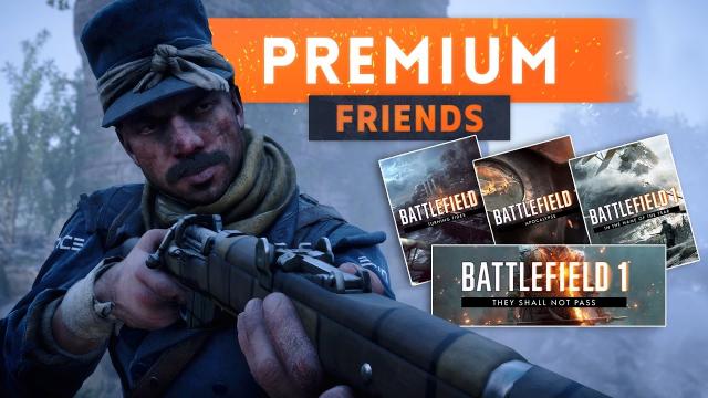 ► PREMIUM FRIENDS: Everything You Need To Know - Battlefield 1