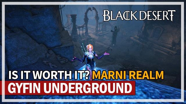 Is Marni Realm Gyfin Underground Worth It? | Black Desert