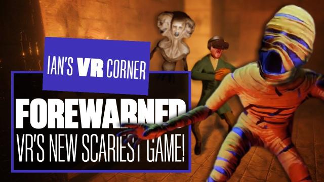 Forewarned VR Gameplay Is So Scary It Makes Phasmophobia Look Like Nintendo Labo - Ian's VR Corner