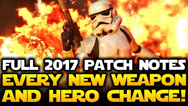 Star Wars Battlefront News - FULL 2017 PATCH NOTES! New Weapon and Hero Changes!