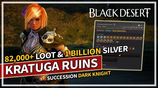 82,000 Loot & 1 Billion Silver Hour - Kratuga Ancient Ruins Grind - Succ Dark Knight | Black Desert