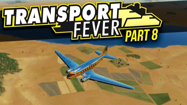 Transport Fever | PART 8 | PLANE AND SIMPLE