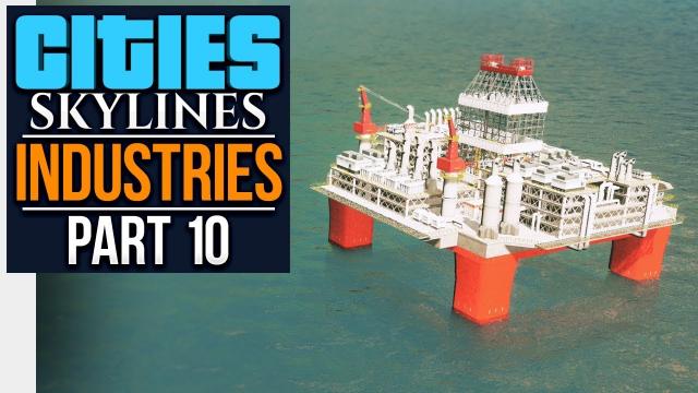 Cities: Skylines Industries | OIL INDUSTRY (#10)