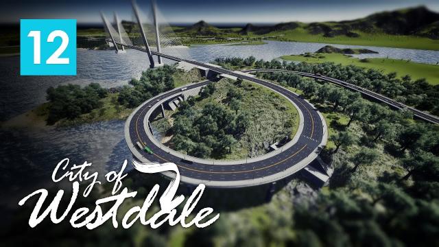 Cities Skylines: City of Westdale EP12 - Grand City Gate Bridge