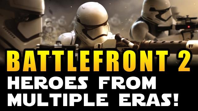 Star Wars Battlefront 2 - New Heroes and Characters from Multiple Eras! (Rogue One, Episode 8)
