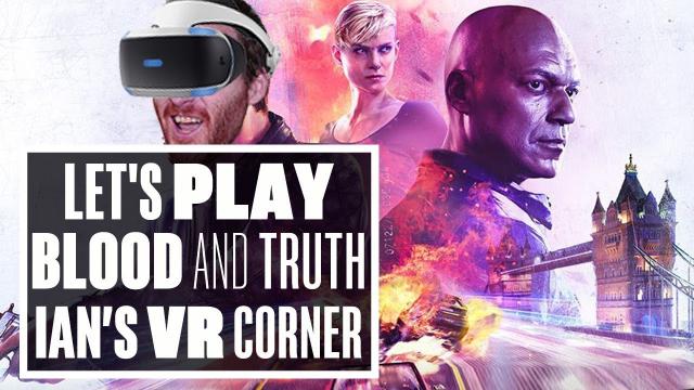 Blood and Truth gameplay - Ian's VR Corner LIVE (Let's Play Blood and Truth VR)