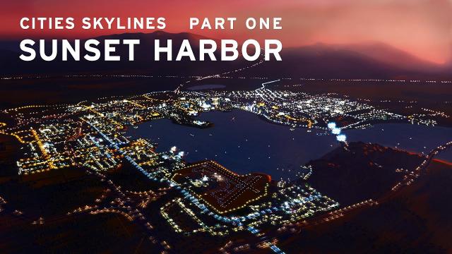 Cities Skylines: Sunset Harbor - PART ONE -