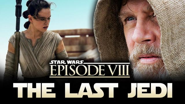 Star Wars Episode 8: THE LAST JEDI Title Officially Revealed!  New Details!
