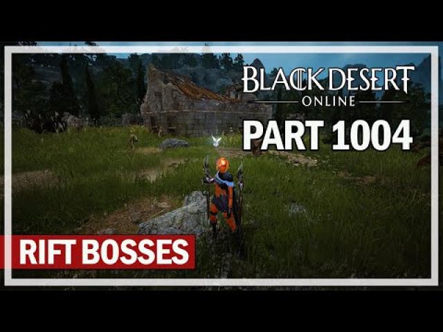 Black Desert - Let's Play Part 1004 - Rift Bosses