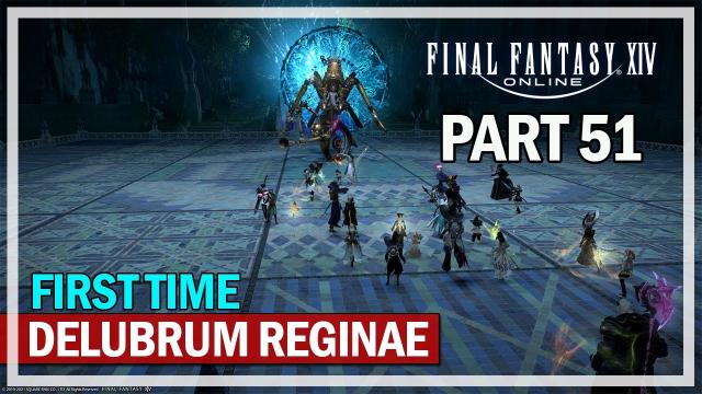 Final Fantasy 14 - First time Delubrum Reginae Raid - Episode 51 (FFXIV)