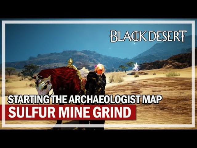 Starting the Archaeologist Map - Sulfur Mine Grind | Black Desert