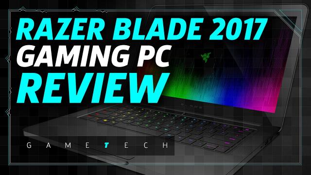 Razer Blade 2017 Gaming PC Review