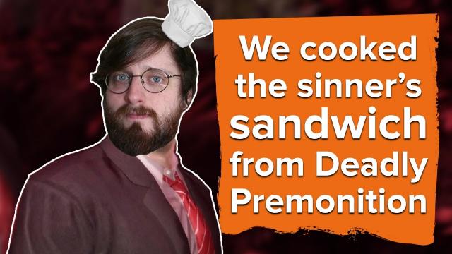 We cooked the sinner's sandwich from Deadly Premonition